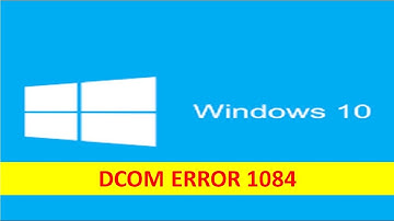 How to Fix Windows DCOM Error 1084 in Windows 10