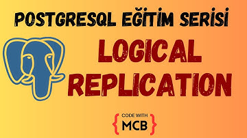 Postgresql Eğitim Serisi - Logical Replication