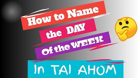 Learn Tai Ai || Aiton || How to name the Day, of the week .