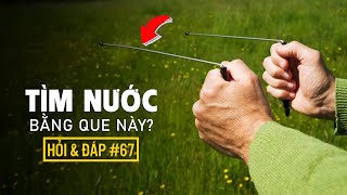 #784 Tìm Mạch Nước Ngầm Bằng Que Có Được Không? Bạn Hỏi VFacts Trả Lời #67