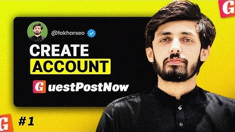 How to Create Account on Guest Post Now || Fakhar Nazir