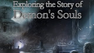 Exploring the Story of Demon's Souls (Lore)
