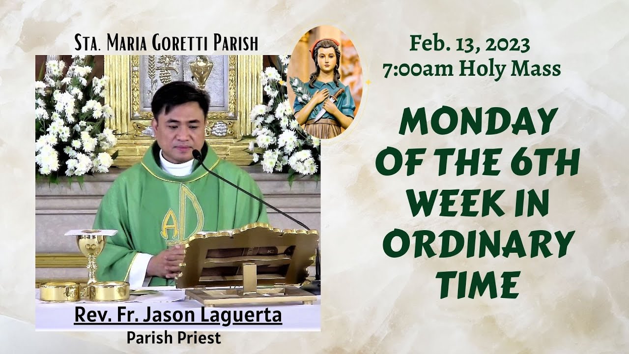 Feb. 13, 2023 Rosary & 7am Holy Mass on Monday of the 6th Week in ...