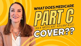 What Does Medicare Part C Cover? | Medicare Advantage