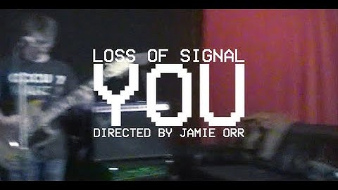 Loss Of Signal - You (Official Video)