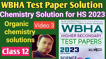 HS 2023 WBHA Test Paper Solution of Chemistry/ Organic chemistry solutions Video 3