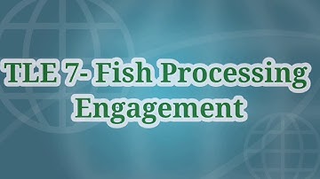 TLE 7- Fish Processing- Engagement