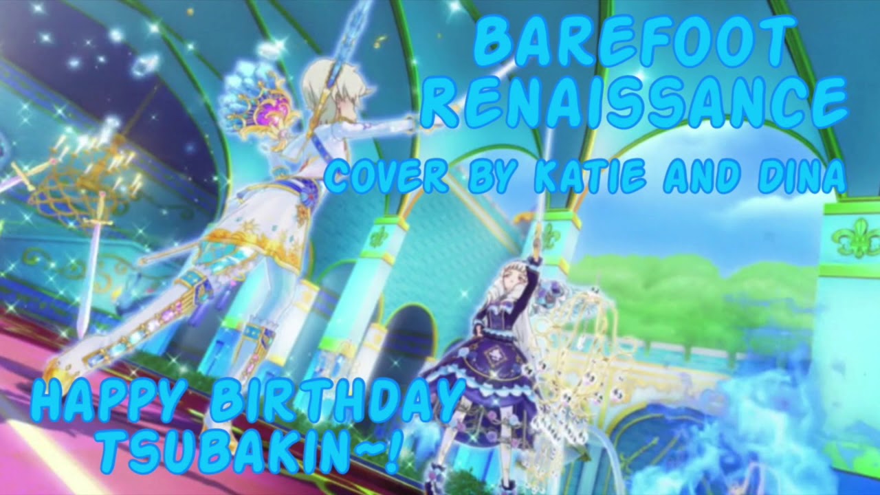 Aikatsu! covers ~ Barefoot Renaissance (ft. Katie / Happy Birthday ...