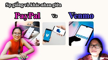 Sự giống và khác nhau giữa PayPal và Venmo