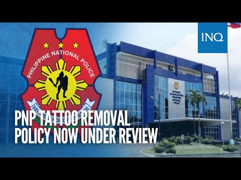 PNP tattoo removal policy now under review