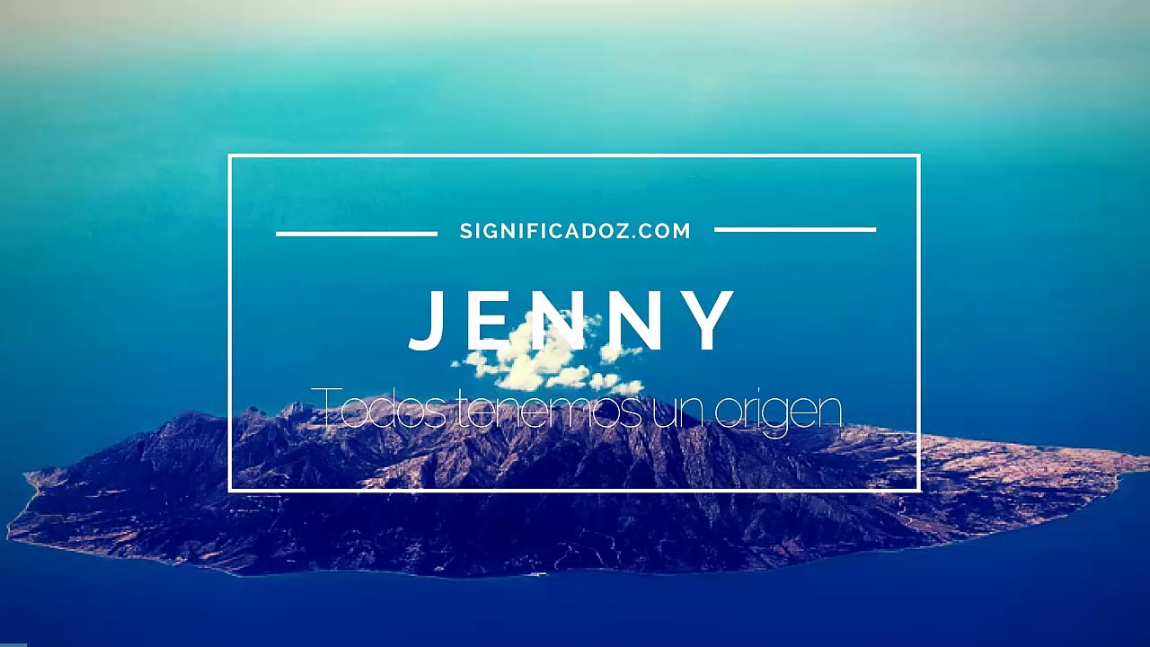 JENNY - Significado del Nombre Jenny 🔞 ¿Que Significa? - YouTube
