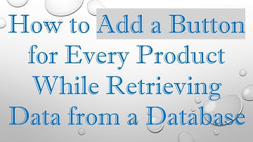 How to Add a Button for Every Product While Retrieving Data from a Database