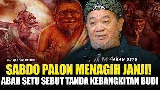 SABDO PALON MENAGIH JANJI, ABAH SETU SEBUT TANDA KEBANGKITAN BUDI