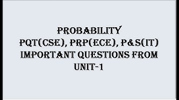 PQT(CSE), PRP(ECE), PS(IT) UNIT-1 IMPORTANT QUESTIONS