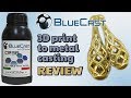 HONEST REVIEW Bluecast CR3A Castable Resin  - from 3D print to metal castings