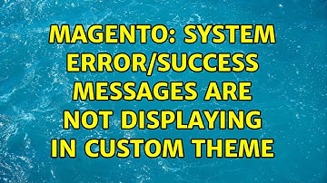 Magento: System Error/Success messages are not displaying in custom theme (2 Solutions!!)