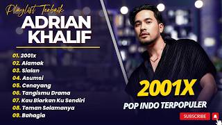 Download lagu ADRIAN KHALIF - 2001X - ALAMAK - SIALAN - ASUMSI || LAGU POP INDO TERPOPULER 2026
