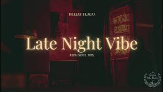 Late Night Vibe - R&B / Soul Mix - Usher/ SZA/ 112/ Ne-Yo/ Mario - DJ FLACO