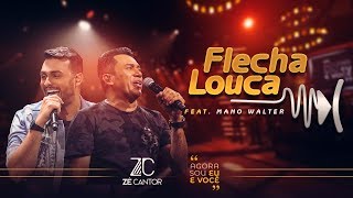 Zé Cantor - Flecha Louca  Part. Mano Walter (DVD Agora Sou Eu e Você) chords