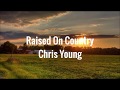 Raised on Country - Chris Young (Lyrics) Mp3