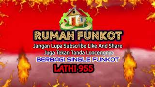 Download Lagu BERBAGI SINGLE FUNKOT TERBAIK - LATHI 955