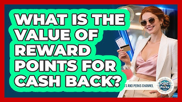 What Is The Value Of Reward Points For Cash Back?