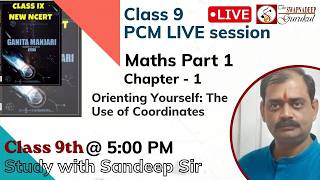 Class 9 Maths LIVE 🔴 Coordinates Basics | Ganit Manjari Ch 1 | Study with Sandeep Sir