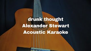 Alexander Stewart - Drunk Thought (Acoustic Karaoke)