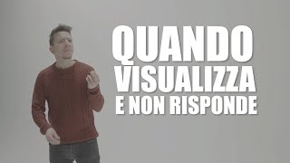 QUANDO VISUALIZZA E NON RISPONDE