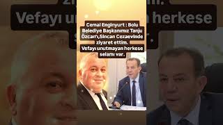 CEMAL ENGİNYURT TANJU ÖZCAN'I ZİYARET ETTİM SİZE SELAMI VAR