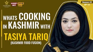 Kashmir Food Fusion's- Tasiya Tariq Cooking Kashmiri Food on Taarukk EP 12 SE2 | Mohmad Munawar Khan