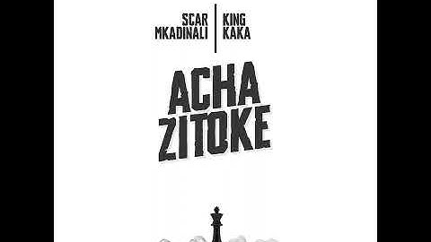 ACHA ZITOKE (feat. King Kaka)