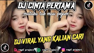 DJ MATAKU TAK MAU PEJAM || CINTA PERTAMA VIRAL TIKTOK 2023 FULL BASS ||