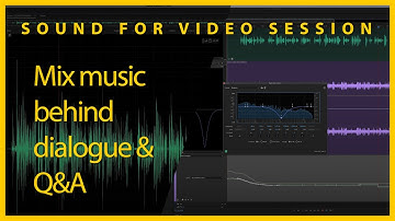 Sound for Video Session — Mix music behind dialogue & Q&A