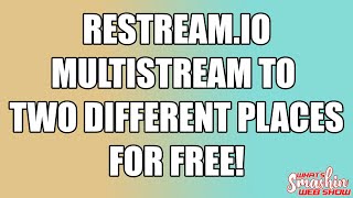 Restream.io Multistream to two different places for FREE!