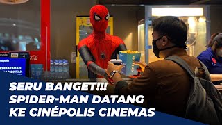 SPIDER-MAN DATANG KE CINÉPOLIS CINEMAS - SERU BANGET!!!