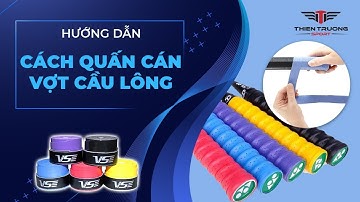 Cách quấn cán vợt cầu lông chuẩn, dễ dàng cho người mới!
