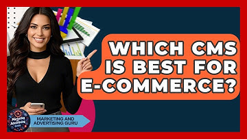 Which CMS Is Best For E-commerce? - Marketing and Advertising Guru