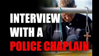 Interview with a police chaplain on issues facing America and the Police