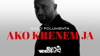 Dado Polumenta - Ako Krenem Ja (Official Video)