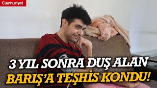 3 Yıl Sonra Duş Alıp Dışarı Çıkan Barışa Teşhis Kondu: Tedaviye Başlandı Resimi