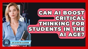 Can AI Boost Critical Thinking For Students In The AI Age? - Safe AI for The Classroom
