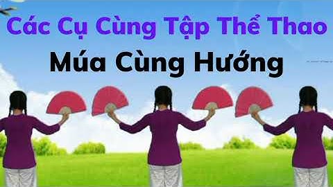 Múa Cùng Hướng 🌟 Các Cụ Tập Thể Thao (link hướng dẫn nhấp chữ v dưới). Thanh Hằng.