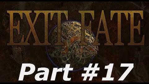 Exit Fate - Part #17 - Back in the Groove