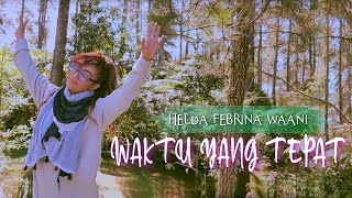 WAKTU YANG TEPAT - HELDA FEBRINA WAANI |  MUSIC VIDEO | COVER