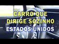 CARRO QUE DIRIGE SOZINHO NOS ESTADOS UNIDOS