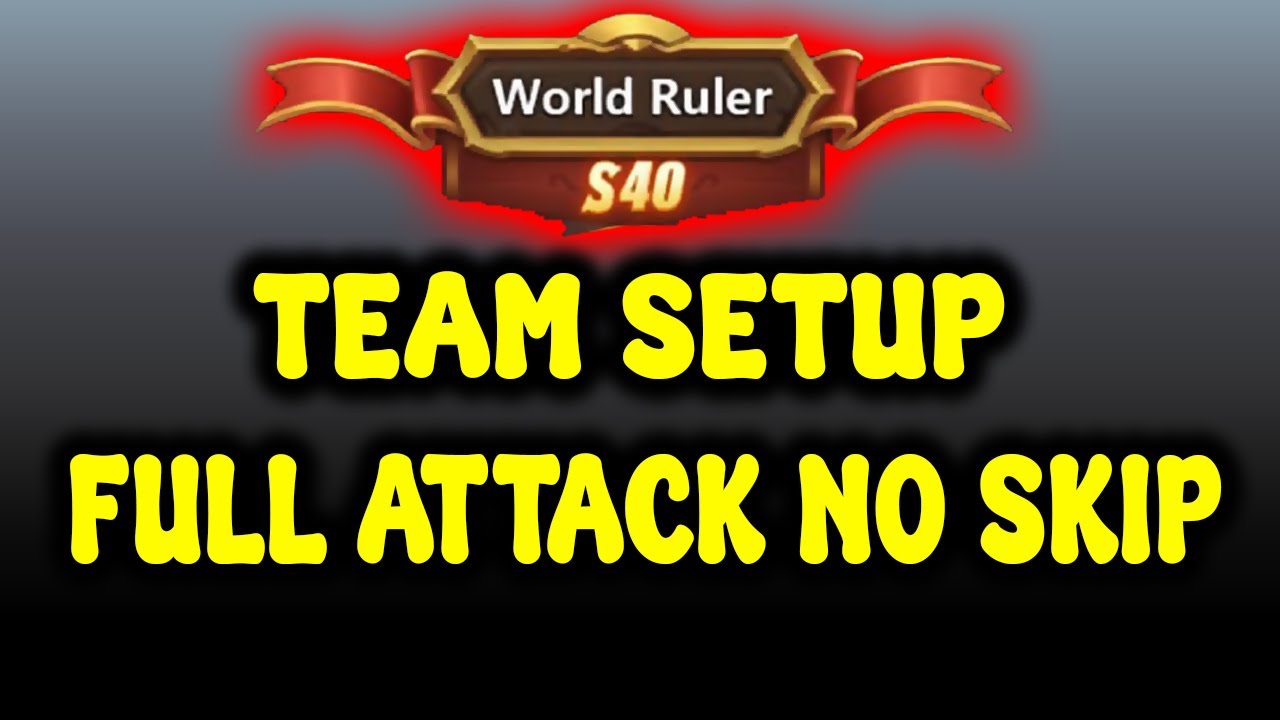 WORLD RULER -TEAM SETUP - FULL ATTACK NO SKIP - CASTLE CLASH - YouTube
