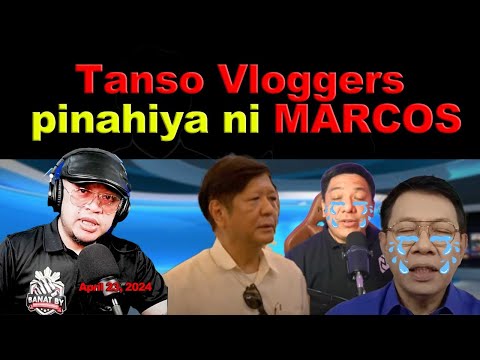 Tanso VLOGGERS pinahiya ni Pang.MARCOS