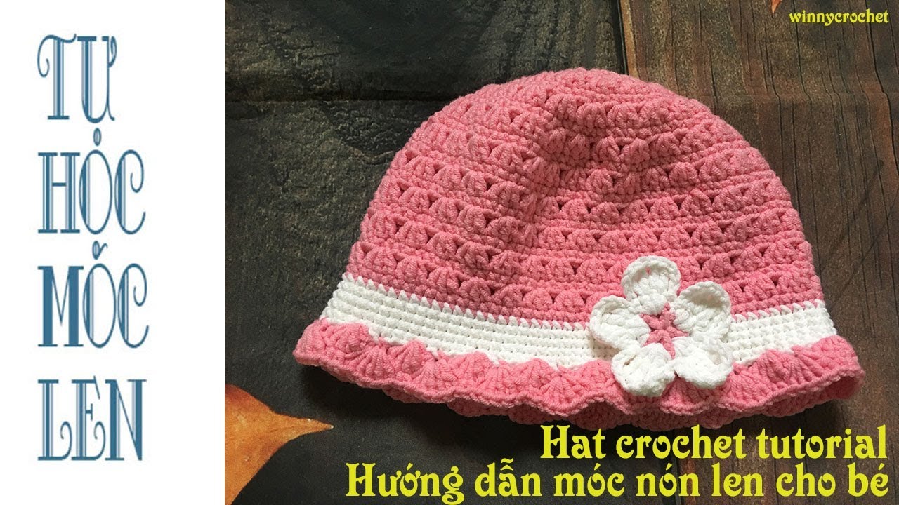 Móc Nón Len Cho Bé Gái 1-2 Tuổi (Hat Crochet Tutorial) - Youtube