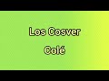 LOS COSVER - Colé (Letra)